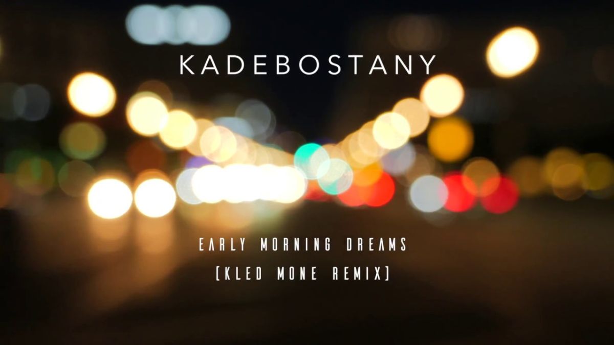 دانلود آهنگ Kadebostany - Early Morning Dreams (Kled Mone Remix) Ale ale aleo با کیفیت 320